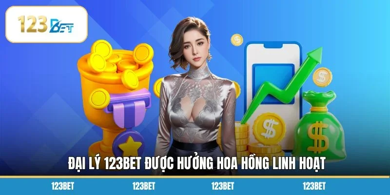 Đại lý 123BET được hưởng hoa hồng linh hoạt