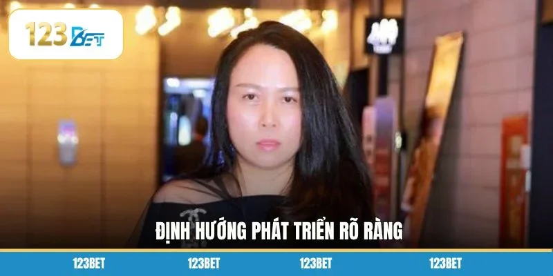 Định hướng phát triển rõ ràng