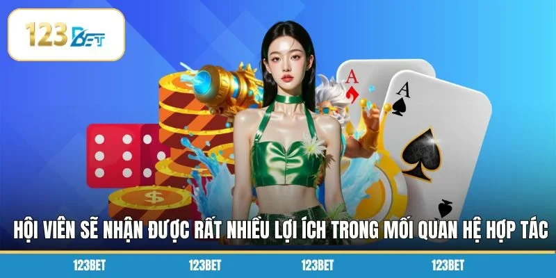 Hội viên sẽ nhận được rất nhiều lợi ích trong mối quan hệ hợp tác