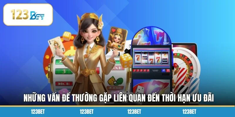 Những vấn đề thường gặp liên quan đến thời hạn ưu đãi