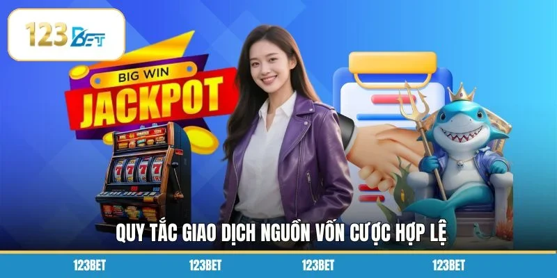 Quy tắc giao dịch nguồn vốn cược hợp lệ