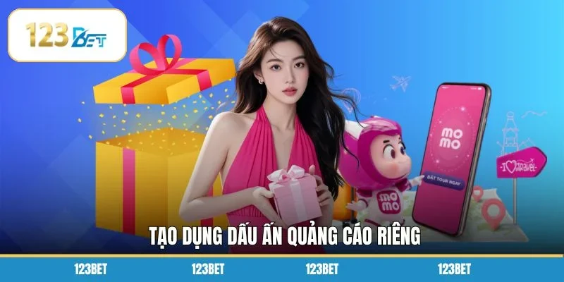 Tạo dụng dấu ấn quảng cáo riêng